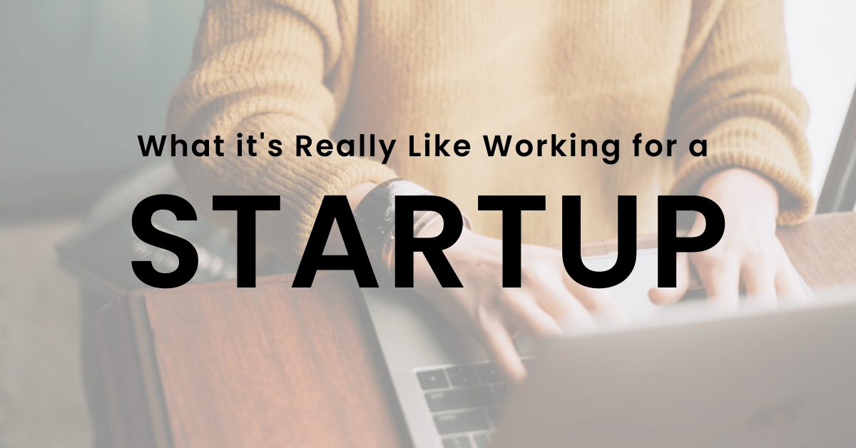 What it's Really Like Working for a Startup